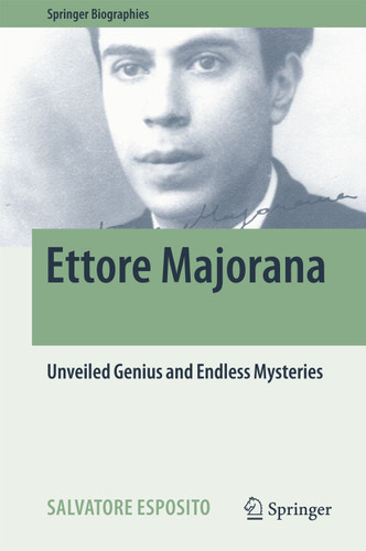 Ettore Majorana: Unveiled Genius and Endless Mysteries (Springer Biographies) book cover by Salvatore Esposito