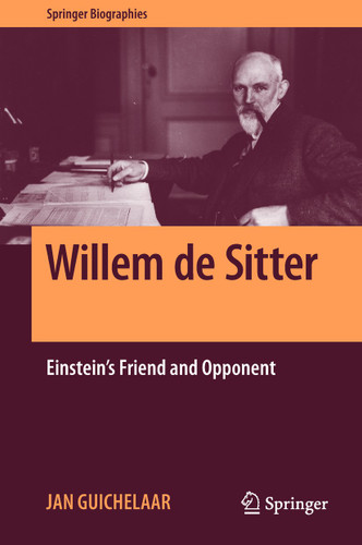 Willem de Sitter: Einstein's Friend and Opponent (Springer Biographies) book cover by Jan Guichelaar