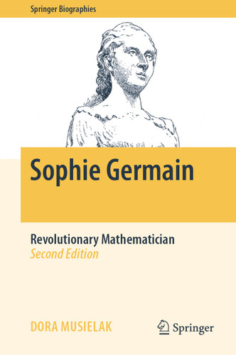 Sophie Germain: Revolutionary Mathematician (Springer Biographies) book cover by Dora Musielak