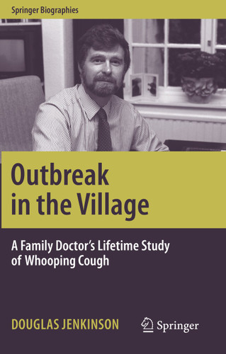 Outbreak in the Village: A Family Doctor's Lifetime Study of Whooping Cough (Springer Biographies) book cover by Douglas Jenkinson