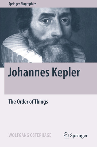 Johannes Kepler: The Order of Things (Springer Biographies) book cover by Wolfgang Osterhage