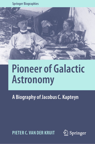 Pioneer of Galactic Astronomy: A Biography of Jacobus C. Kapteyn (Springer Biographies) book cover by Pieter C. van der Kruit