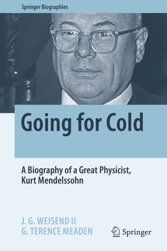 Going for Cold: A Biography of a Great Physicist, Kurt Mendelssohn (Springer Biographies) book cover by J. G. Weisend II, G. Terence Meaden