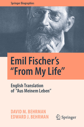 Emil Fischer’s ‘’From My Life’’: English Translation of ‘’Aus Meinem Leben’’ (Springer Biographies) book cover by David M. Behrman, Edward J. Behrman