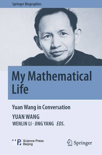 My Mathematical Life: Yuan Wang in Conversation (Springer Biographies) book cover by Yuan Wang