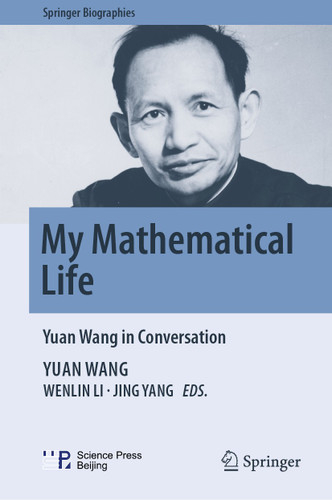 My Mathematical Life: Yuan Wang in Conversation (Springer Biographies) book cover by Yuan Wang