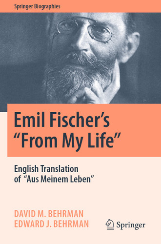 Emil Fischer’s ‘’From My Life’’: English Translation of ‘’Aus Meinem Leben’’ (Springer Biographies) book cover by David M. Behrman, Edward J. Behrman