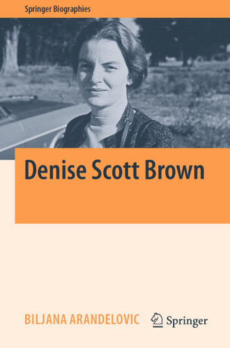 Denise Scott Brown (Springer Biographies) book cover by Biljana Arandelovic