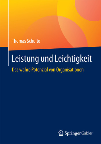 Leistung und Leichtigkeit: Das wahre Potenzial von Organisationen book cover by Thomas Schulte