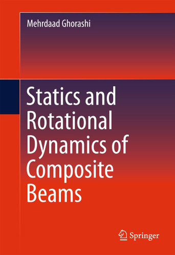 Statics and Rotational Dynamics of Composite Beams book cover by Mehrdaad Ghorashi