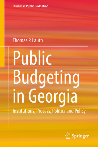 Public Budgeting in Georgia: Institutions, Process, Politics and Policy (Studies in Public Budgeting) book cover by Thomas P. Lauth