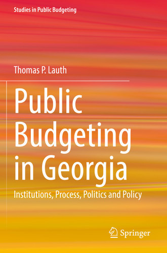 Public Budgeting in Georgia: Institutions, Process, Politics and Policy (Studies in Public Budgeting) book cover by Thomas P. Lauth