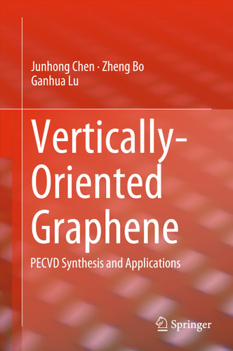 Vertically-Oriented Graphene: PECVD Synthesis and Applications book cover by Junhong Chen, Zheng Bo, Ganhua Lu
