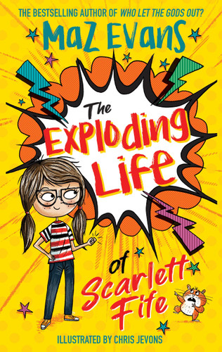 The Exploding Life of Scarlett Fife: Book 1 book cover by Maz Evans
