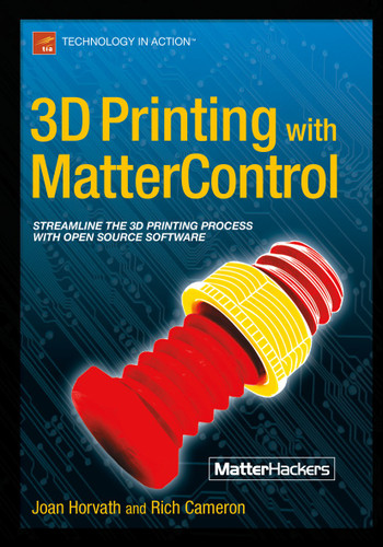 3D Printing with MatterControl book cover by Joan Horvath, Rich Cameron