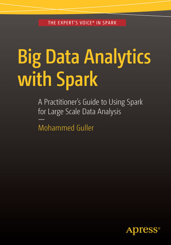 Big Data Analytics with Spark: A Practitioner's Guide to Using Spark for Large Scale Data Analysis book cover by Mohammed Guller