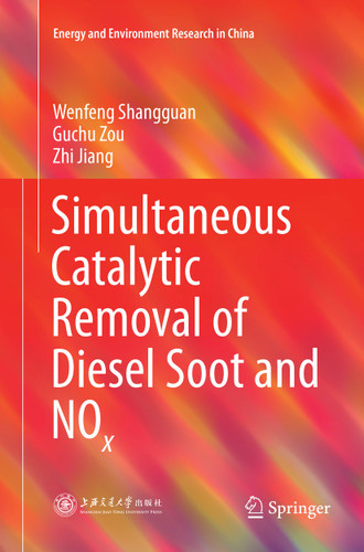 Simultaneous Catalytic Removal of Diesel Soot and NOx (Energy and Environment Research in China) book cover by Wenfeng Shangguan, Guchu Zou, Zhi Jiang