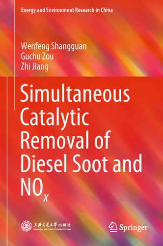 Simultaneous Catalytic Removal of Diesel Soot and NOx (Energy and Environment Research in China) book cover by Wenfeng Shangguan, Guchu Zou, Zhi Jiang