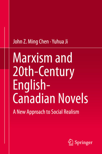 Marxism and 20th-Century English-Canadian Novels: A New Approach to Social Realism book cover by John Z. Ming Chen, Yuhua Ji
