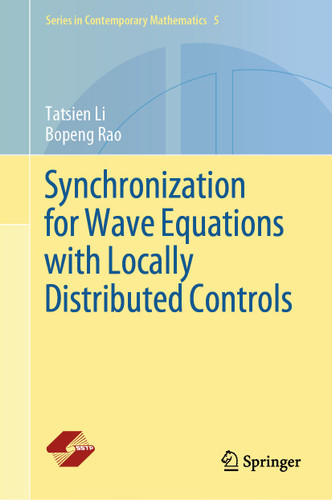 Synchronization for Wave Equations with Locally Distributed Controls (Series in Contemporary Mathematics #5) book cover by Tatsien Li, Bopeng Rao