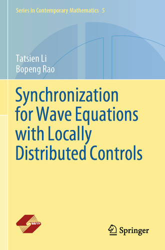 Synchronization for Wave Equations with Locally Distributed Controls (Series in Contemporary Mathematics #5) book cover by Tatsien Li, Bopeng Rao