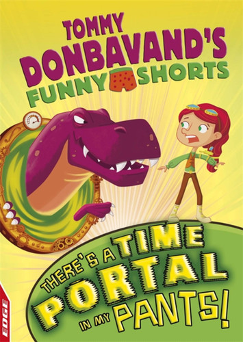 EDGE: Tommy Donbavand's Funny Shorts: There's A Time Portal In My Pants! (EDGE: Tommy Donbavand's Funny Shorts) book cover by Tommy Donbavand