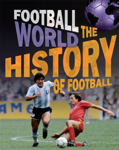 Football World: History of Football (Football World) book cover by James Nixon
