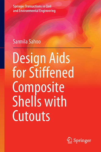 Design Aids for Stiffened Composite Shells with Cutouts (Springer Transactions in Civil and Environmental Engineering) book cover by Sarmila Sahoo