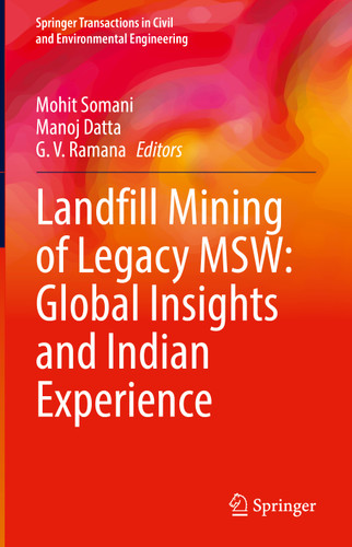 Landfill Mining of Legacy MSW: Global Insights and Indian Experience (Springer Transactions in Civil and Environmental Engineering) book cover by 