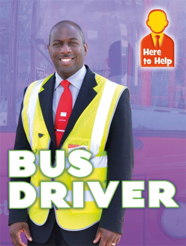 Here to Help: Bus Driver (Here to Help) book cover by Hannah Phillips