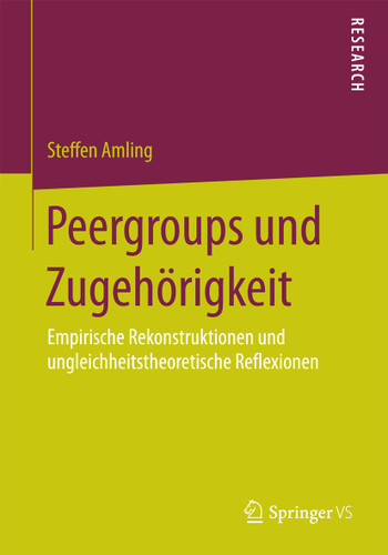 Peergroups und Zugehörigkeit: Empirische Rekonstruktionen und ungleichheitstheoretische Reflexionen book cover by Steffen Amling