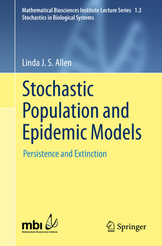 Stochastic Population and Epidemic Models: Persistence and Extinction (Mathematical Biosciences Institute Lecture Series #1.3) book cover by Linda J. S. Allen
