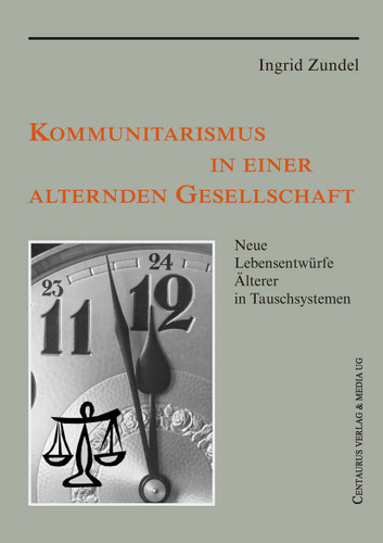 Kommunitarismus in einer alternden Gesellschaft: Neue Lebensentwürfe Älterer in Tauschsystemen book cover by Ingrid Zundel