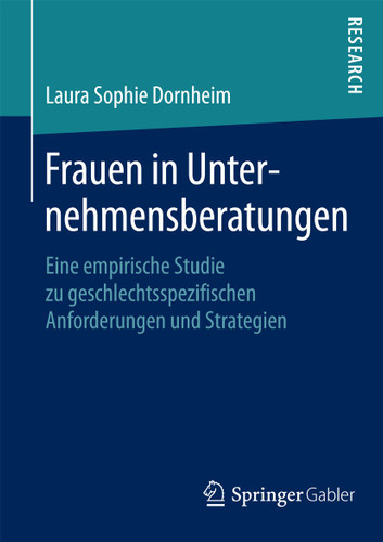Frauen in Unternehmensberatungen: Eine empirische Studie zu geschlechtsspezifischen Anforderungen und Strategien book cover by Laura Sophie Dornheim