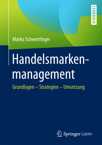 Handelsmarkenmanagement: Grundlagen – Strategien – Umsetzung book cover by Marko Schwertfeger