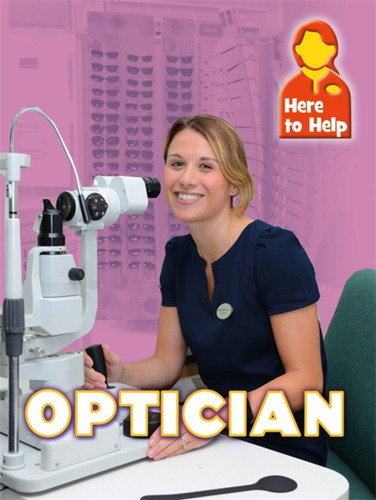 Here to Help: Optician (Here to Help) book cover by James Nixon