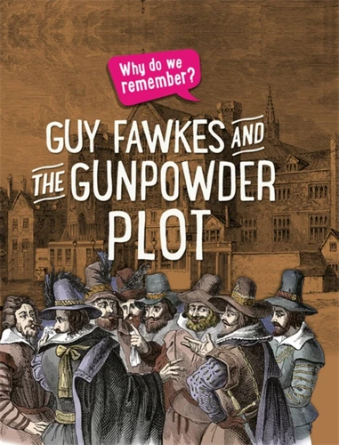 Why do we remember?: Guy Fawkes and the Gunpowder Plot (Why do we remember?) book cover by Izzi Howell