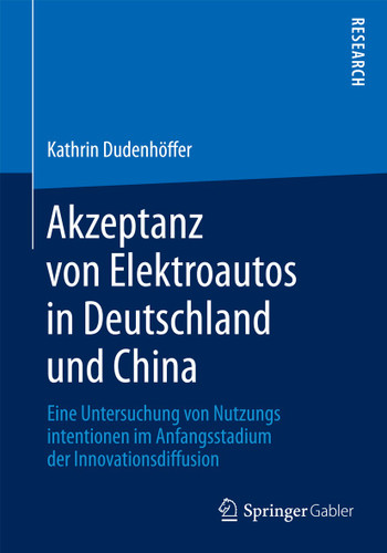 Akzeptanz von Elektroautos in Deutschland und China: Eine Untersuchung von Nutzungsintentionen im Anfangsstadium der Innovationsdiffusion book cover by Kathrin Dudenhöffer
