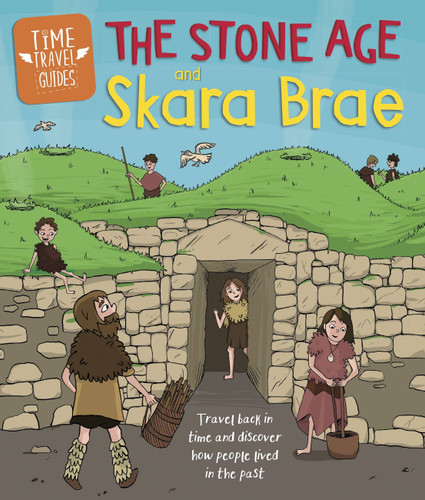 Time Travel Guides: The Stone Age and Skara Brae (Time Travel Guides) book cover by Ben Hubbard