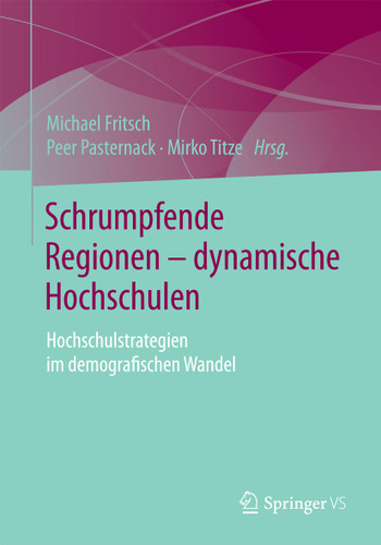 Schrumpfende Regionen - dynamische Hochschulen: Hochschulstrategien im demografischen Wandel book cover by 