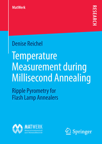 Temperature Measurement during Millisecond Annealing: Ripple Pyrometry for Flash Lamp Annealers (MatWerk) book cover by Denise Reichel