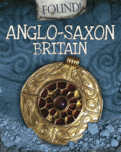 Found!: Anglo-Saxon Britain (Found!) book cover by Moira Butterfield