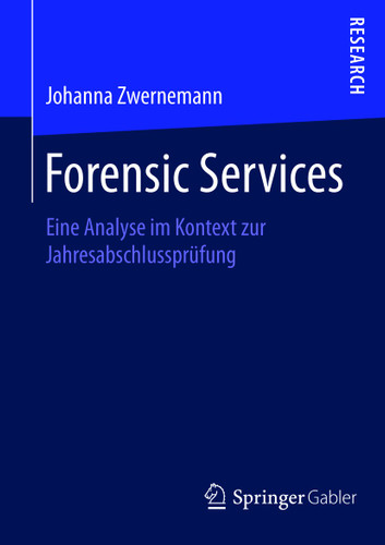 Forensic Services: Eine Analyse im Kontext zur Jahresabschlussprüfung book cover by Johanna Zwernemann