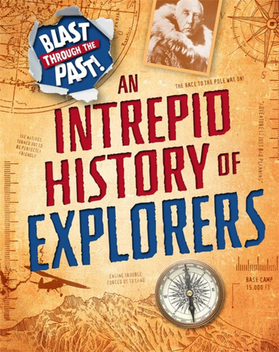 Blast Through the Past: An Intrepid History of Explorers (Blast Through the Past) book cover by Izzi Howell