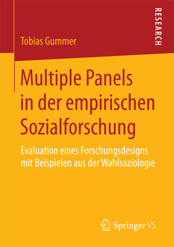 Multiple Panels in der empirischen Sozialforschung: Evaluation eines Forschungsdesigns mit Beispielen aus der Wahlsoziologie book cover by Tobias Gummer
