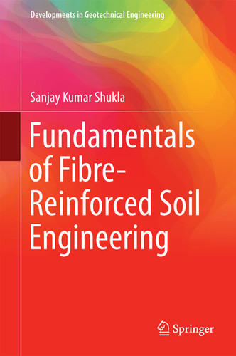 Fundamentals of Fibre-Reinforced Soil Engineering (Developments in Geotechnical Engineering) book cover by Sanjay Kumar Shukla