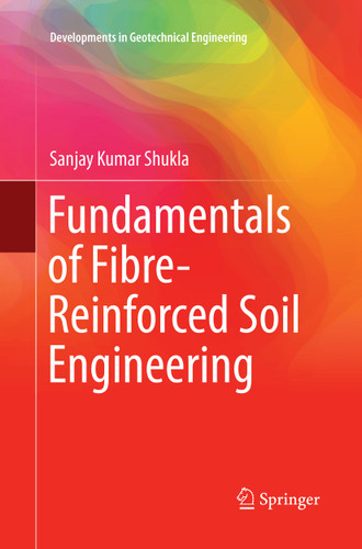 Fundamentals of Fibre-Reinforced Soil Engineering (Developments in Geotechnical Engineering) book cover by Sanjay Kumar Shukla