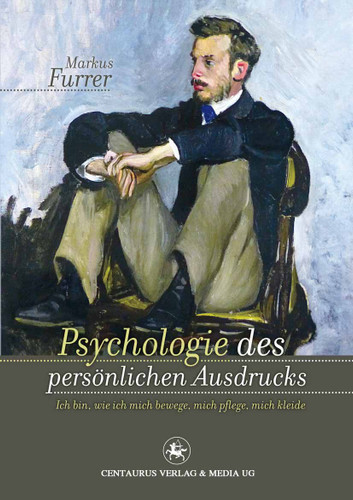 Psychologie des persönlichen Ausdrucks: Ich bin, wie ich mich bewege, mich pflege, mich kleide (Lebensformen #66) book cover by Markus Furrer