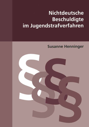 Nichtdeutsche Beschuldigte im Jugendstrafverfahren (Beiträge zu Kriminologie und Strafrecht) book cover by Susanne Henninger