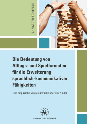 Die Bedeutung von Alltags- und Spielformaten für die Erweiterung sprachlich-kommunikativer Fähigkeiten: Eine empirische Vergleichsstudie über vier Kinder (Reihe Pädagogik #46) book cover by Christoph Schiefele